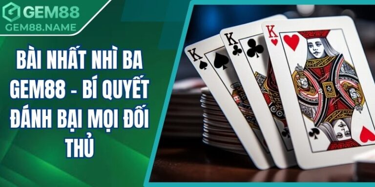Bài nhất nhì ba Gem88